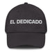 El Dedicado The Dedicated One Mexican Spanish Pride Gift Regalo Dad Hat - Mexicada