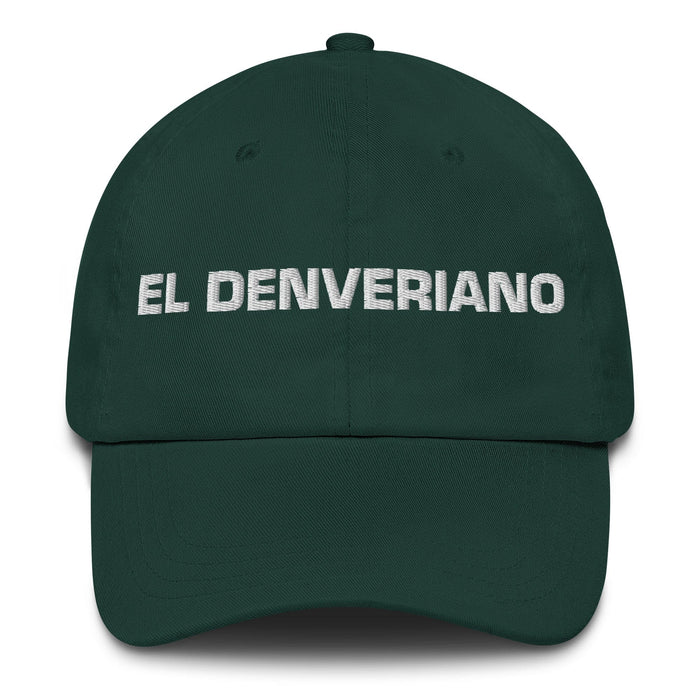 El Denveriano The Denverite Mexican Spanish Pride Gift Regalo Dad Hat Mexicada Spruce