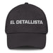 El Detallista The Detail - Oriented One Mexican Spanish Pride Gift Regalo Dad Hat - Mexicada