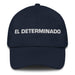 El Determinado The Determined One Mexican Spanish Pride Gift Regalo Dad Hat - Mexicada