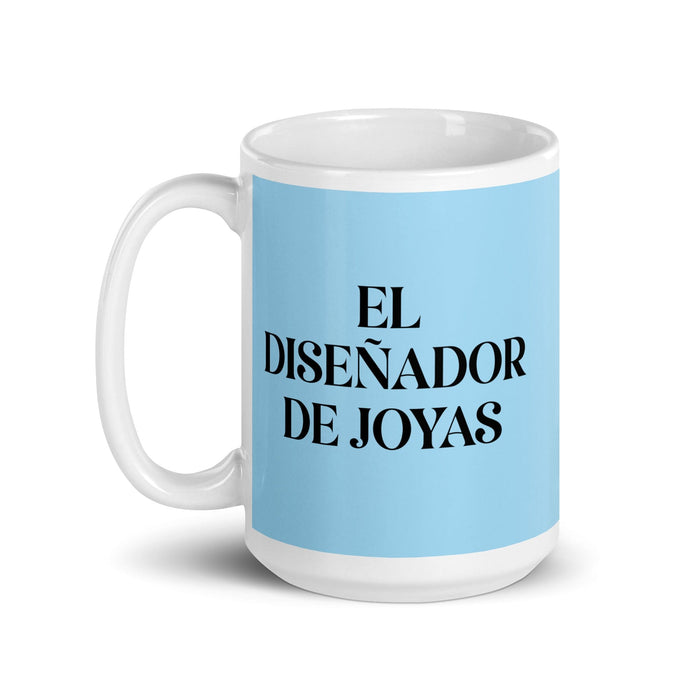 El Diseñador De Joyas The Jewelry Designer Funny Home Office Work Coffee Mug Mexican Spanish Pride Gift White Glossy Cup Sky Blue Card Mug Mexicada