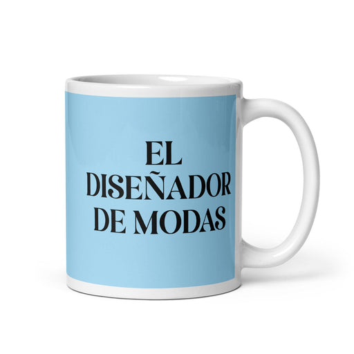 El Diseñador De Modas The Fashion Designer Funny Home Office Work Coffee Mug Mexican Spanish Pride Gift White Glossy Cup Sky Blue Card Mug Mexicada 11 oz