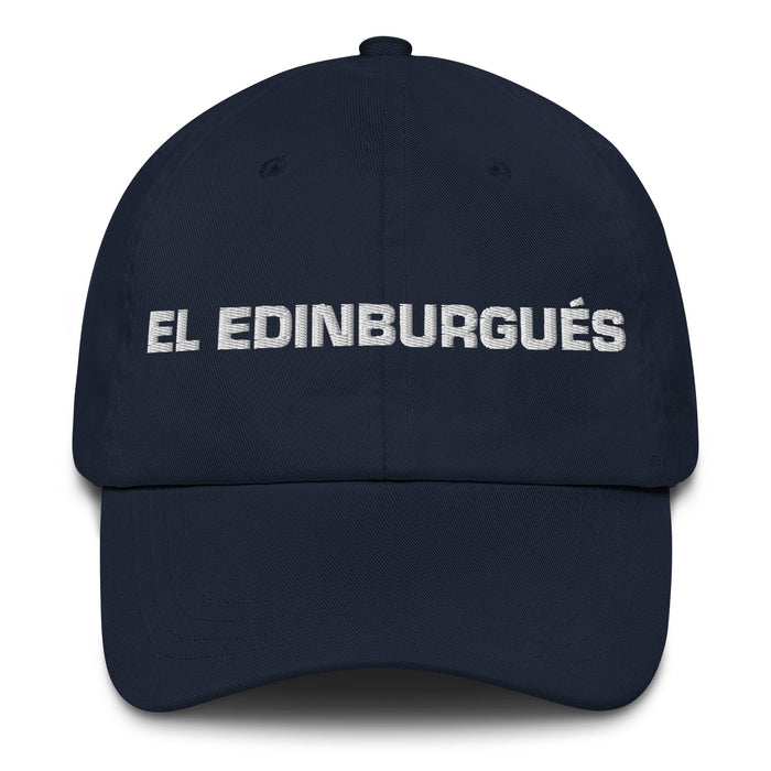 El Edinburgués The Edinburgh Resident Mexican Spanish Pride Gift Regalo Dad Hat - Mexicada