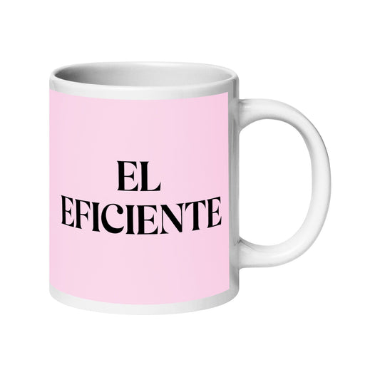 El Eficiente The Efficient One Funny Home Office Work Coffee Mug Mexican Spanish Pride Gift White Glossy Cup Light Pink Card Mug Mexicada 20 oz