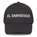 El Empático The Empathetic One Mexican Spanish Pride Gift Regalo Dad Hat - Mexicada