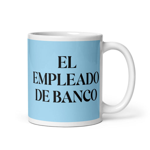 El Empleado De Banco The Bank Teller Funny Home Office Work Coffee Mug Mexican Spanish Pride Gift White Glossy Cup Sky Blue Card Mug Mexicada 11 oz