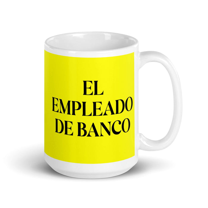 El Empleado De Banco The Bank Teller Funny Home Office Work Coffee Mug Mexican Spanish Pride Gift White Glossy Cup Yellow Card Mug Mexicada 15 oz