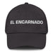 El Encarnado The Embodied One Mexican Spanish Pride Gift Regalo Dad Hat - Mexicada