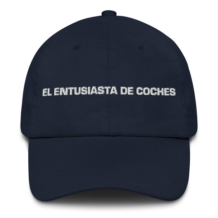 El Entusiasta De Coches The Car Enthusiast Mexican Spanish Pride Gift Regalo Dad Hat - Mexicada