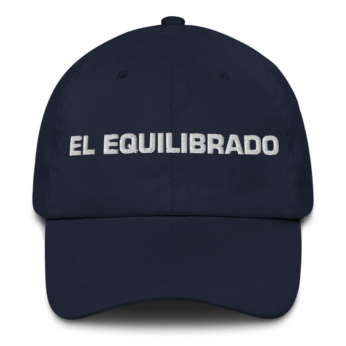 El Equilibrado The Balanced One Mexican Spanish Pride Gift Regalo Dad Hat - Mexicada