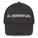 El Espiritual The Spiritual One Mexican Spanish Pride Gift Regalo Dad Hat - Mexicada