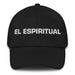 El Espiritual The Spiritual One Mexican Spanish Pride Gift Regalo Dad Hat - Mexicada