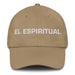 El Espiritual The Spiritual One Mexican Spanish Pride Gift Regalo Dad Hat - Mexicada