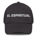 El Espiritual The Spiritual One Mexican Spanish Pride Gift Regalo Dad Hat Mexicada Dark Grey