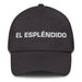 El Espléndido The Splendid One Mexican Spanish Pride Gift Regalo Dad Hat - Mexicada