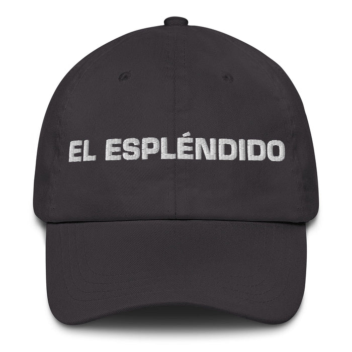 El Espléndido The Splendid One Mexican Spanish Pride Gift Regalo Dad Hat Mexicada Dark Grey