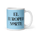 El Europeo Norte The Northern European Funny Home Office Work Coffee Mug Mexican Spanish Pride Gift White Glossy Cup Sky Blue Card Mug Mexicada 11 oz