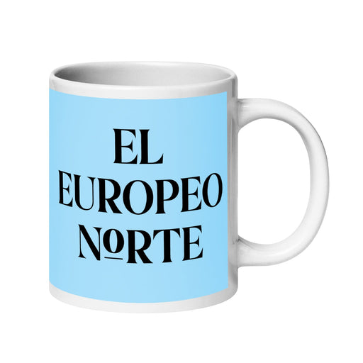 El Europeo Norte The Northern European Funny Home Office Work Coffee Mug Mexican Spanish Pride Gift White Glossy Cup Sky Blue Card Mug Mexicada 20 oz