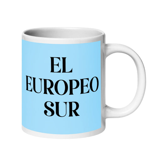 El Europeo Sur The Southern European Funny Home Office Work Coffee Mug Mexican Spanish Pride Gift White Glossy Cup Sky Blue Card Mug Mexicada 20 oz