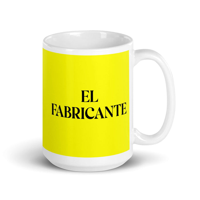 El Fabricante The Manufacturer Funny Home Office Work Coffee Mug Mexican Spanish Pride Gift White Glossy Cup Yellow Card Mug Mexicada 15 oz