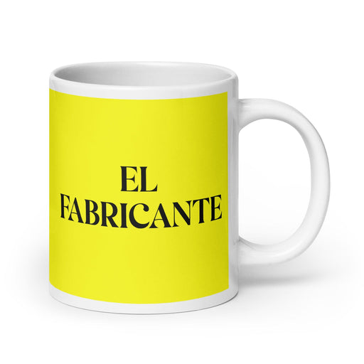 El Fabricante The Manufacturer Funny Home Office Work Coffee Mug Mexican Spanish Pride Gift White Glossy Cup Yellow Card Mug Mexicada 20 oz