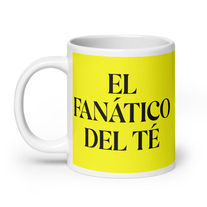 El Fanático Del Té The Tea Lover Funny Home Office Work Coffee Mug Mexican Spanish Pride Gift White Glossy Cup Yellow Card Mug Mexicada