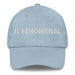 El Fenomenal The Phenomenal One Mexican Spanish Pride Gift Regalo Dad Hat - Mexicada