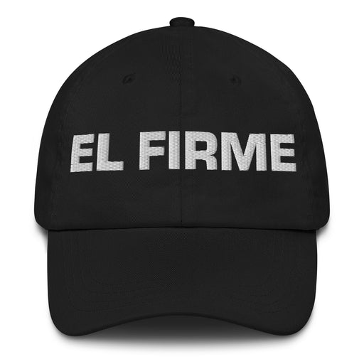 El Firme The Steadfast One Mexican Spanish Pride Gift Regalo Dad Hat - Mexicada