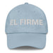 El Firme The Steadfast One Mexican Spanish Pride Gift Regalo Dad Hat - Mexicada