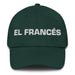 El Francés The French Mexican Spanish Pride Gift Regalo Dad Hat - Mexicada