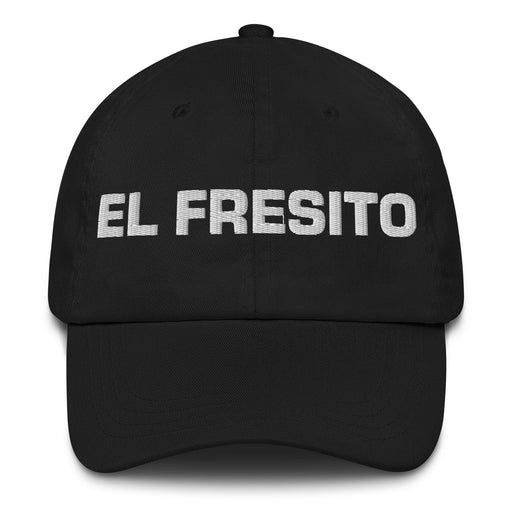 El Fresito The Spoiled One Mexican Spanish Pride Gift Regalo Dad Hat Mexicada Black