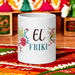 El Friki Exclusive Art Piece Home Office Work Coffee Mug Mexican Spanish Pride Gift Cup One-Of-A-Kind Calligraphy White Glossy Mug | E7 Mexicada 20 oz