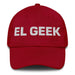 El Geek The Geek Mexican Spanish Pride Gift Regalo Dad Hat Mexicada Cranberry