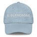 El Glamoroso The Glamorous One Mexican Spanish Pride Gift Regalo Dad Hat Mexicada Light Blue