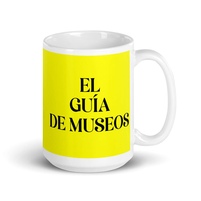 El Guía De Museos The Museum Guide Funny Home Office Work Coffee Mug Mexican Spanish Pride Gift White Glossy Cup Yellow Card Mug Mexicada 15 oz