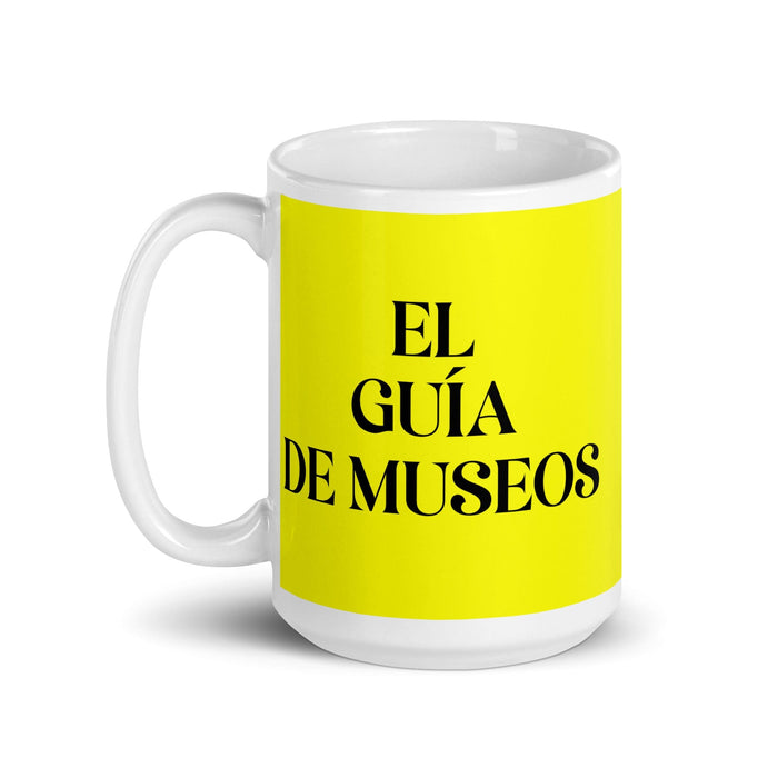 El Guía De Museos The Museum Guide Funny Home Office Work Coffee Mug Mexican Spanish Pride Gift White Glossy Cup Yellow Card Mug Mexicada