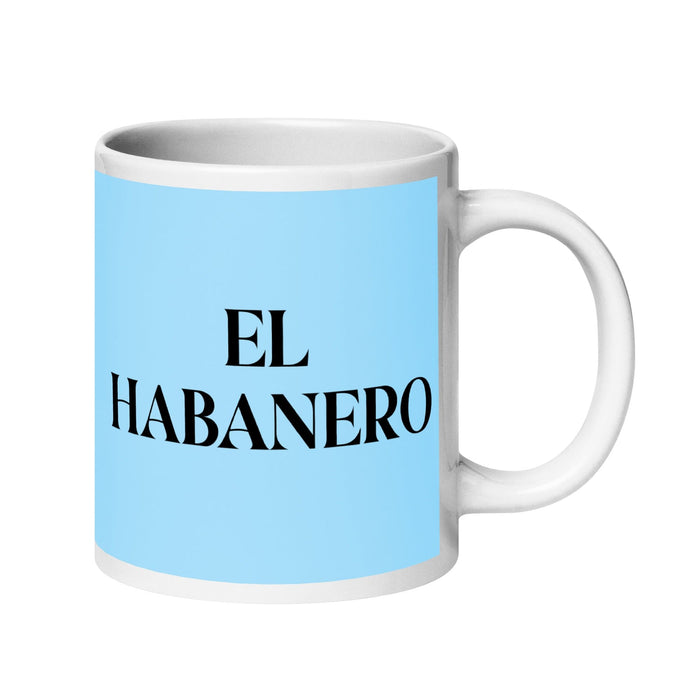 El Habanero The Havana Resident Funny Home Office Work Coffee Mug Mexican Spanish Pride Gift White Glossy Cup Sky Blue Card Mug Mexicada 20 oz