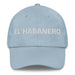 El Habanero The Havana Resident Mexican Spanish Pride Gift Regalo Dad Hat - Mexicada