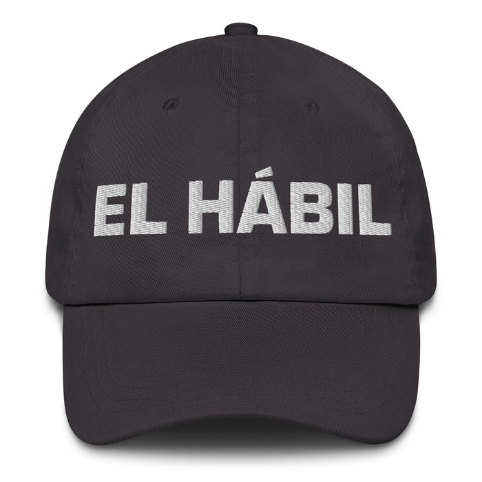 El Hábil The Skillful One Mexican Spanish Pride Gift Regalo Dad Hat Mexicada Dark Grey