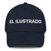 El Ilustrado The Enlightened One Mexican Spanish Pride Gift Regalo Dad Hat - Mexicada