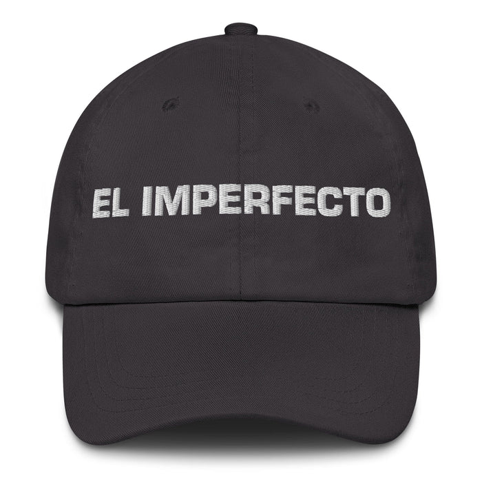 El Imperfecto The Imperfect One Mexican Spanish Pride Gift Regalo Dad Hat Mexicada Dark Grey