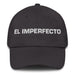 El Imperfecto The Imperfect One Mexican Spanish Pride Gift Regalo Dad Hat Mexicada Dark Grey