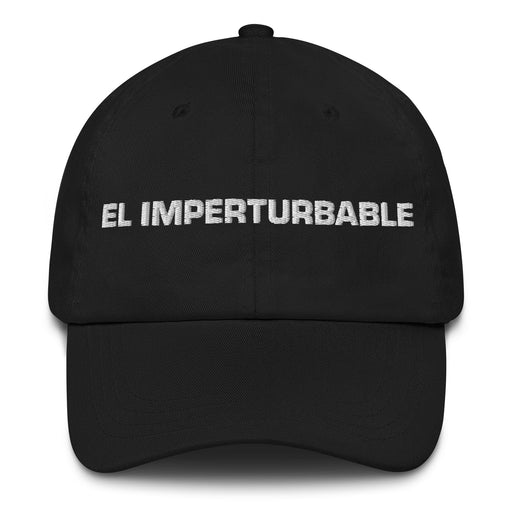 El Imperturbable The Unflappable One Mexican Spanish Pride Gift Regalo Dad Hat Mexicada Black