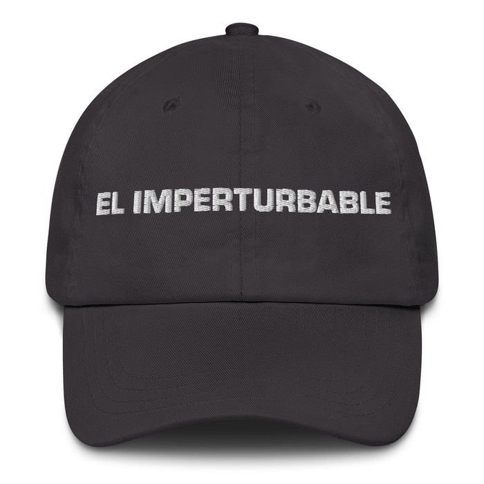 El Imperturbable The Unflappable One Mexican Spanish Pride Gift Regalo Dad Hat Mexicada Dark Grey