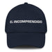 El Incomprendido The Misunderstood Mexican Spanish Pride Gift Regalo Dad Hat Mexicada Navy