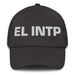 El Intp The Thinker Mexican Spanish Pride Gift Regalo Dad Hat - Mexicada