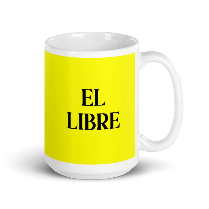 El Libre The Free One Funny Home Office Work Coffee Mug Mexican Spanish Pride Gift White Glossy Cup Yellow Card Mug Mexicada 15 oz