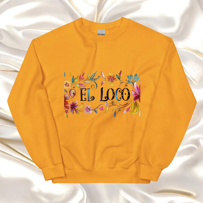 El Loco Exclusive Art Piece Home Office Work Mexican Spanish Pride Gift One-Of-A-Kind Unisex Sweatshirt | E7 Mexicada Gold / S