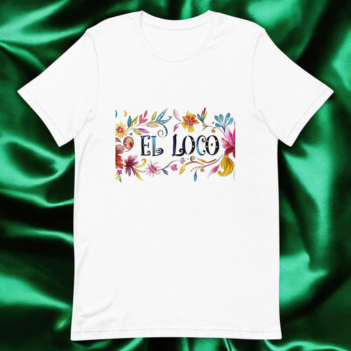 El Loco Exclusive Art Piece Home Office Work Mexican Spanish Pride Gift One-Of-A-Kind Unisex T-Shirt | E7 Mexicada White / S