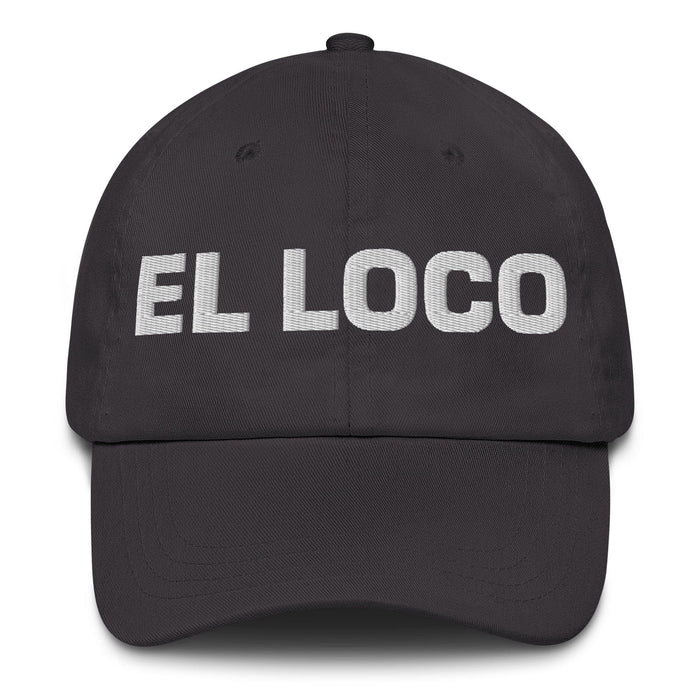 El Loco The Crazy One Mexican Spanish Pride Gift Regalo Dad Hat Mexicada Dark Grey